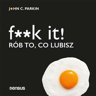 F**k it! Rób to, co lubisz - audiobook Parkin John C.