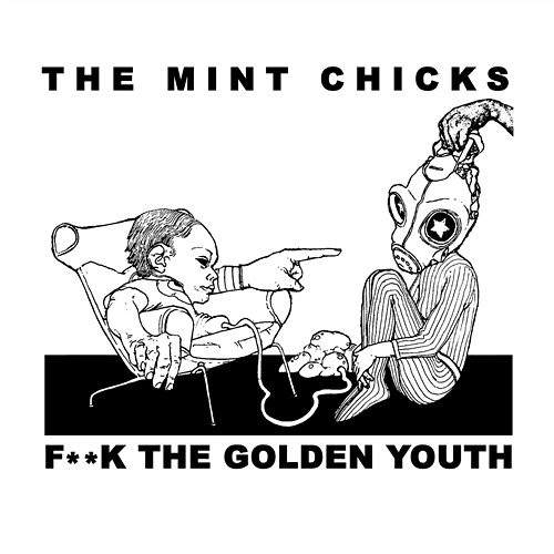 F**k The Golden Youth The Mint Chicks