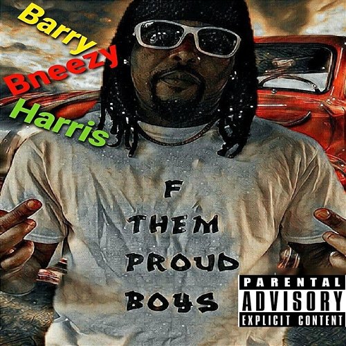 F Them Proud Boys Barry Bneezy Harris
