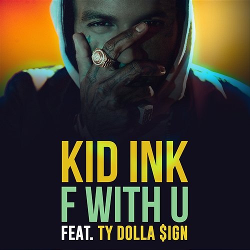 F With U (feat. Ty Dolla $ign) Kid Ink feat. Ty Dolla $ign