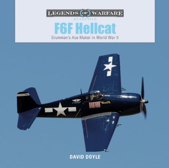 F6F Hellcat: Grummans Ace Maker in World War II Doyle David