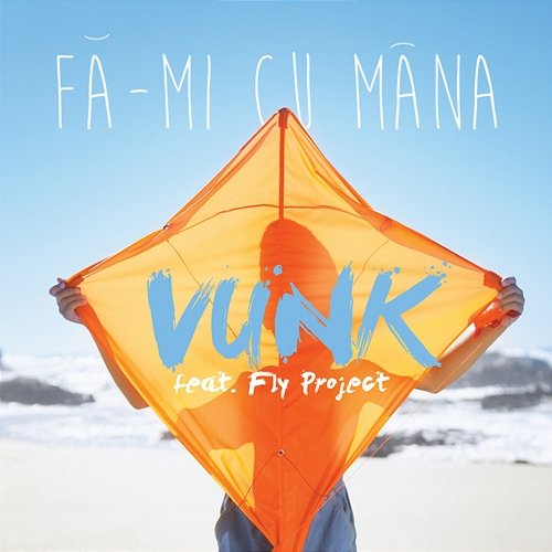 Fă-mi cu mâna VUNK feat. Fly Project