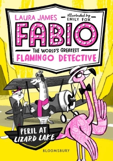 Fabio the Worlds Greatest Flamingo Detective: Peril at Lizard Lake Laura James
