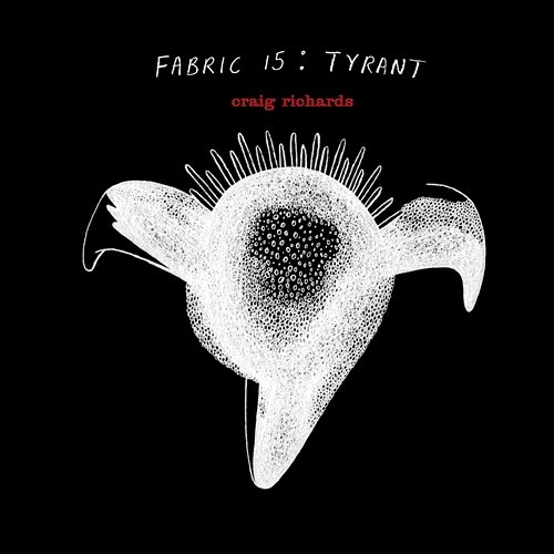 fabric 15: Tyrant - Craig Richards Tyrant - Craig Richards