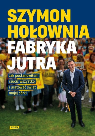 Fabryka jutra. Jak postanowiłem rzucić wszystko i uratować świat mojej córki - ebook epub Hołownia Szymon