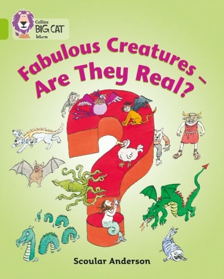 Fabulous Creatures - Are they Real?. Band 11Lime Anderson Scoular