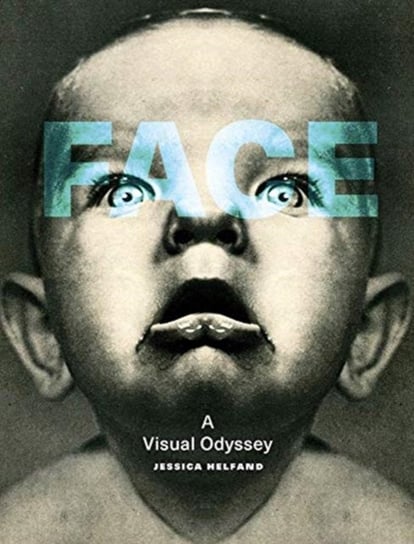 Face: A Visual Odyssey Opracowanie zbiorowe