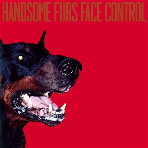 Face Control Handsome Furs