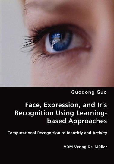 Face, Expression, and Iris Recognition Using Learning-based Approaches Guo Guodong