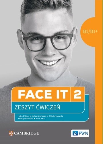 Face it 2. B1/B1+. Język angielski dla liceów i techników. Zeszyt ćwiczeń Opracowanie zbiorowe