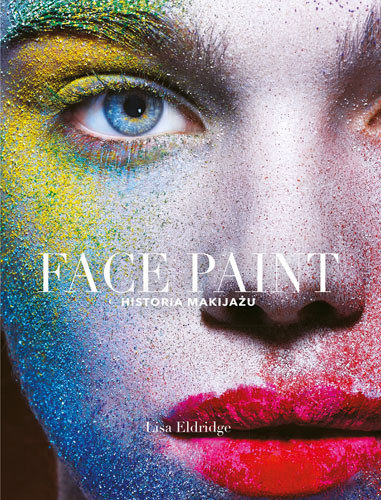 Face Paint. Historia makijażu Eldridge Lisa