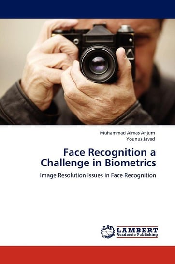 Face Recognition a Challenge in Biometrics Anjum Muhammad Almas