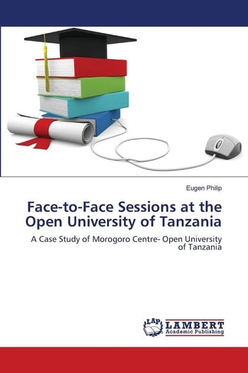 Face-to-Face Sessions at the Open University of Tanzania Philip Eugen
