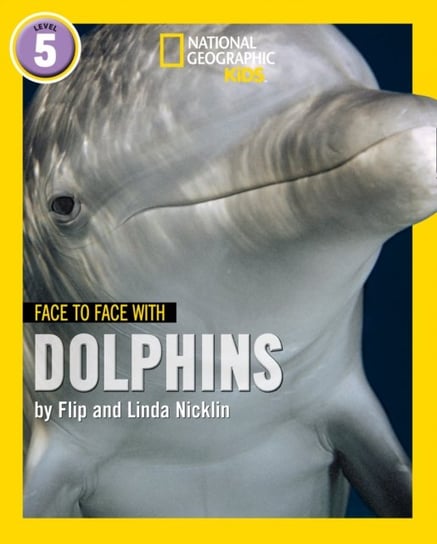 Face to Face with Dolphins. Level 5 Flip Nicklin, Linda Nicklin