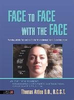 Face to Face with the Face: Working with the Face and the Cranial Nerves Through Cranio-Sacral Integration Thomas Attlee R. C. S. T. D. O.