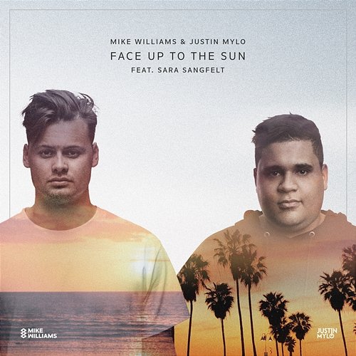 Face Up To The Sun Mike Williams, Justin Mylo feat. Sara Sangfelt