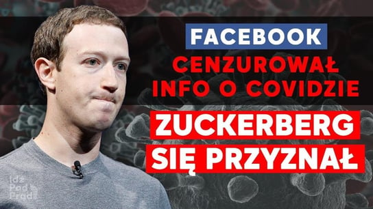 Facebook cenzurował informacje o COVID-19. Zuckerberg się przyznał! - Idź Pod Prąd Nowości - podcast Opracowanie zbiorowe