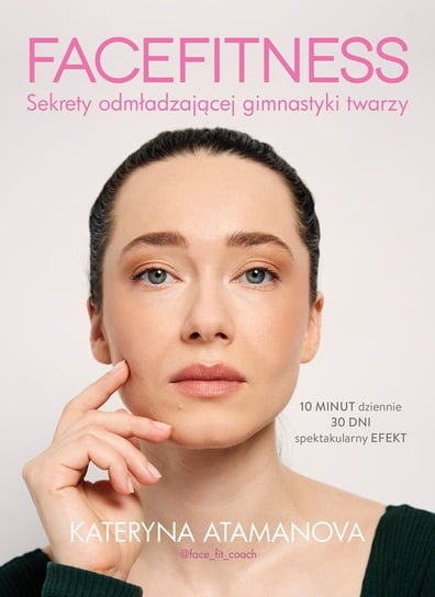 Facefitness. Sekrety odmładzającej gimnastyki twarzy - ebook mobi Atamanova Kateryna