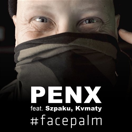 #facepalm Penx feat. Szpaku with Kvmaty