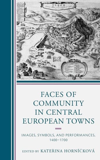 Faces of Community in Central European Towns Rowman & Littlefield Publishing Group Inc