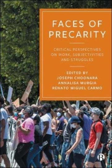 Faces of Precarity: Critical Perspectives on Work, Subjectivities and Struggles Bristol University Press