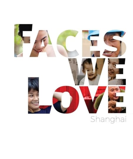 Faces We Love Shanghai Opracowanie zbiorowe