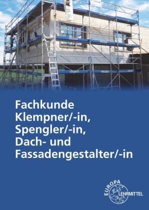 Fachkunde Klempner/-in, Spengler/-in, Dach- und Fassadengestalter/-in Europa-Lehrmittel