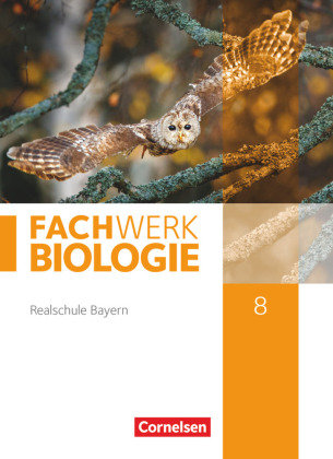 Fachwerk Biologie - Realschule Bayern - 8. Jahrgangsstufe Cornelsen Verlag