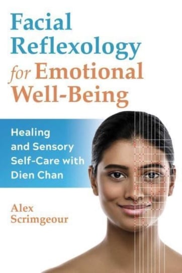Facial Reflexology for Emotional Well-Being: Healing and Sensory Self-Care with Dien Chan Inner Traditions Bear and Company