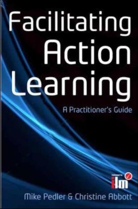 Facilitating Action Learning: A Practitioner's Guide Pedler Mike