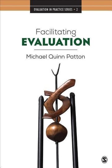 Facilitating Evaluation. Principles in Practice Michael Quinn Patton