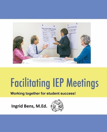 Facilitating IEP Meetings Bens Ingrid