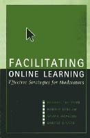 Facilitating Online Learning: Effective Strategies for Moderators Collison George, Haavind Sarah, Elbaum Bonnie, Tinker Robert