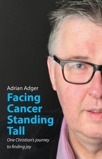 Facing Cancer, Standing Tall Adger Adrian
