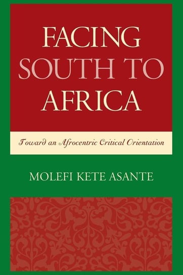 Facing South to Africa Asante Molefi Kete
