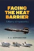 Facing the Heat Barrier: A History of Hypersonics Heppenheimer T. A.