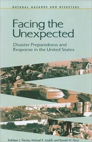 Facing the Unexpected. Disaster Preparedness and Response in the United States Opracowanie zbiorowe