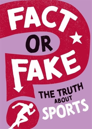 Fact or Fake?: The Truth About Sports Annabel Savery