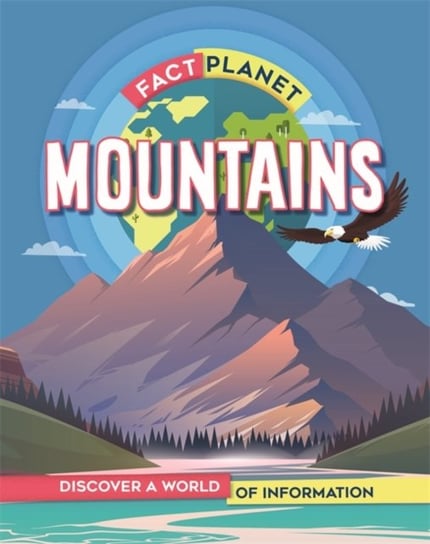 Fact Planet: Mountains Izzi Howell