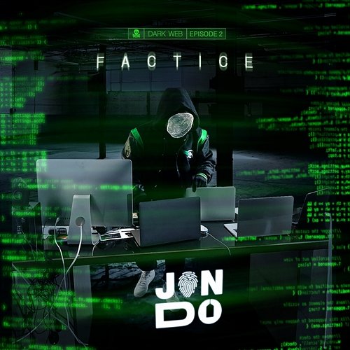 Factice (Darkweb - Episode 2) Jon Do