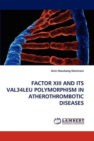 Factor XIII and Its Val34leu Polymorphism in Atherothrombotic Diseases Shemirani Amir-Houshang