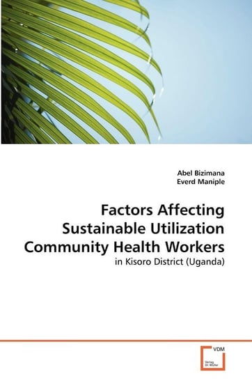Factors Affecting Sustainable Utilization Community Health Workers Bizimana Abel