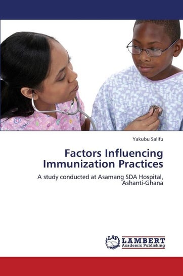 Factors Influencing Immunization Practices Salifu Yakubu