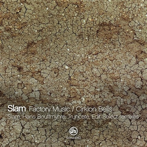 Factory Music/Cirklon Bells (Slam, Hans Bouffmyhre, Truncate & Edit Select Remxies) Slam