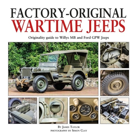 Factory-Original Wartime Jeeps. Originality Guide covering wartime Willys MB and Ford GPW Jeeps Taylor James