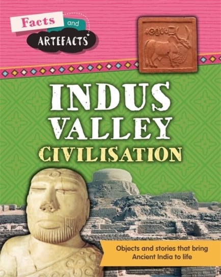 Facts and Artefacts. Indus Valley Civilisation Cooke Tim