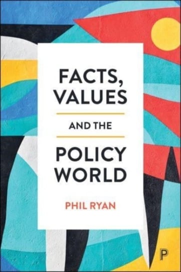 Facts, Values and the Policy World Opracowanie zbiorowe