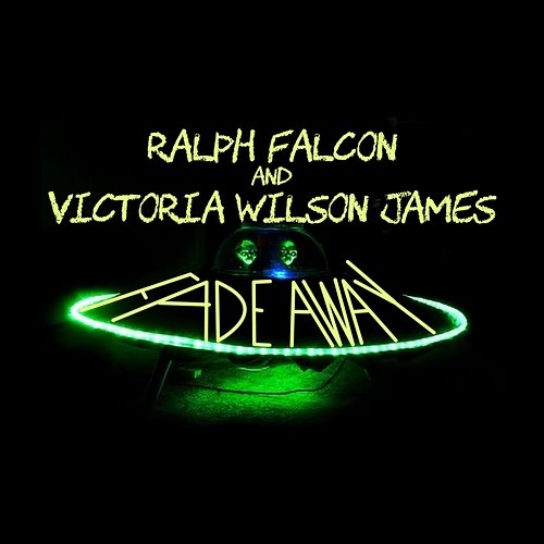 Fade Away Ralph Falcon & Victoria Wilson James