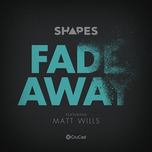 Fade Away Shapes feat. Matt Wills