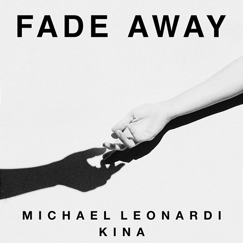 Fade Away (Prod.Kina) Michael Leonardi, Kina